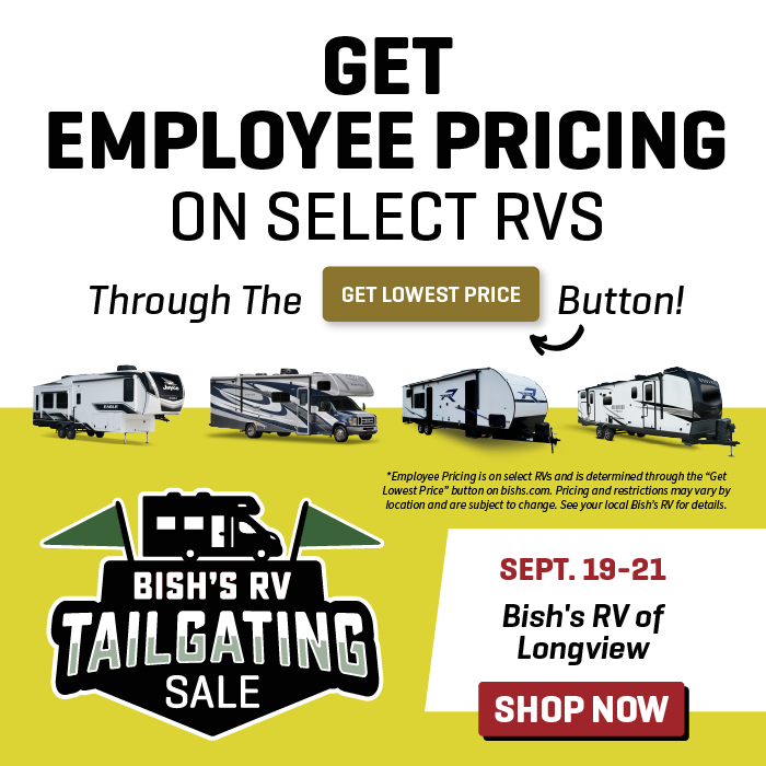 Get Employee Pricing on select new and used RVs through the "Get Lowest Price" buttons on bishs.com - Tailgating Sale - Sept. 19-21, 2024 - Bish's RV of Longview